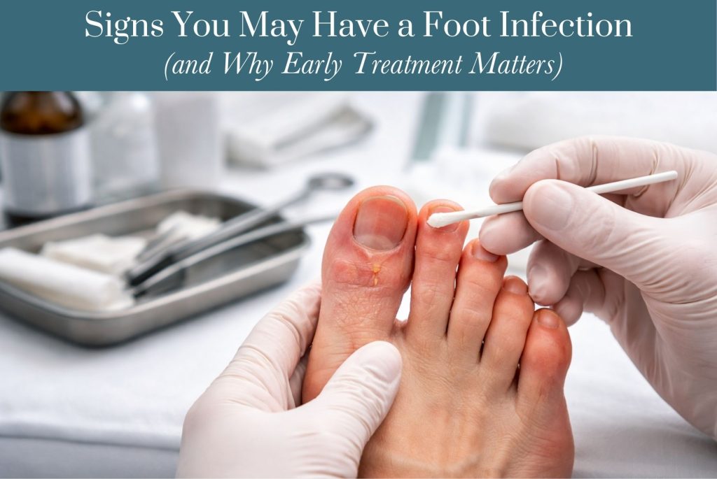 Signs You May Have a Foot Infection (and Why Early Treatment Matters)