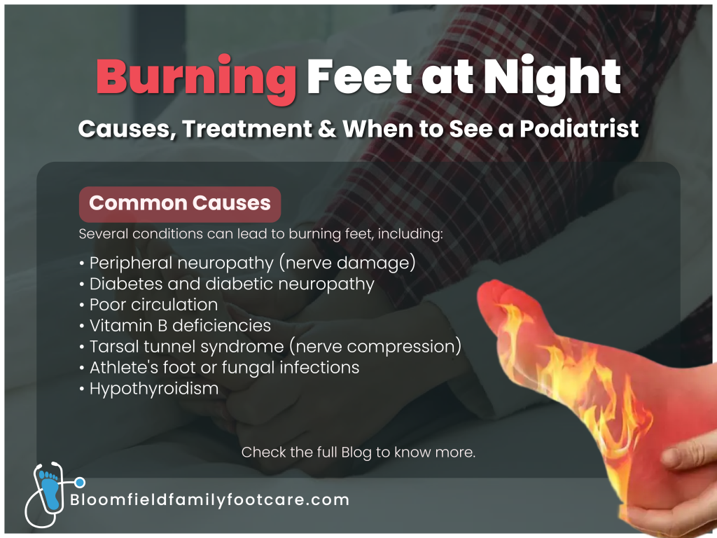 Burning feet at night caused by nerve pain and medical conditions requiring podiatric evaluation.